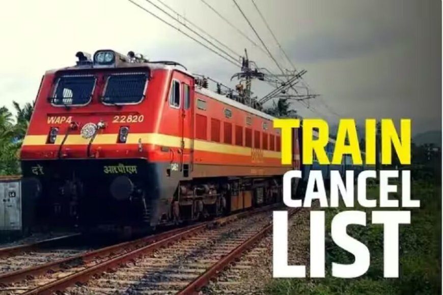 Train Canceled: यात्रीगण ध्यान दें!21 से 26 जून तक रद्द रहेंगी ये पैसेंजर ट्रेनें, देखें लिस्ट