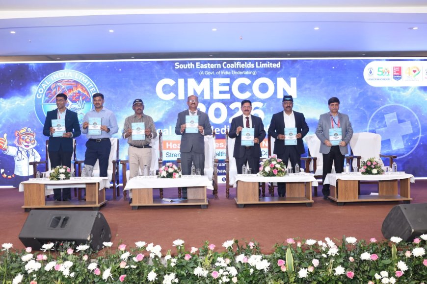 कोल इंडिया मेडिकल कॉन्फ्रेंस – सिमेकॉन 2026 का शुभारंभ संपन्न...एसईसीएल, बिलासपुर की मेजबानी में राष्ट्रीय स्तर का आयोजन